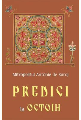 Predici la Octoih - Mitropolit Antonie de Suroj