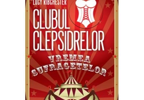 Clubul Clepsidrelor. Vremea sufragetelor - Lucy Ribchester