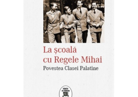 La scoala cu Regele Mihai. Povestea Clasei Palatine