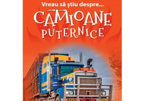 Vreau sa stiu despre... Camioane Puternice - Brenda Stones (adaptare)