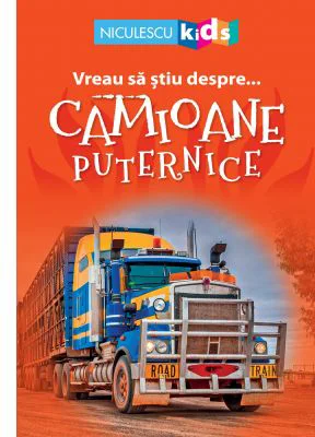 Vreau sa stiu despre... Camioane Puternice - Brenda Stones (adaptare)