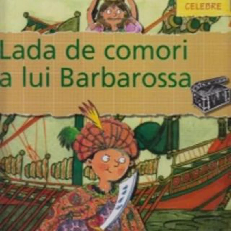 Lada de comori a lui Barbarossa - Biografii Celebre - Gerry Bailey
