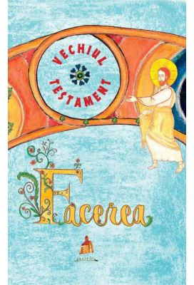 Vechiul Testament. Facerea - Ani-Eliza Busuioc