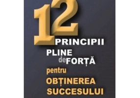 12 principii pline de forta pentru obtinerea succesului - Bob Proctor