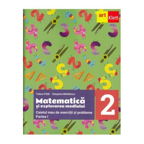 Matematica si explorarea mediului. Caietul meu de exercitii si probleme pentru clasa a 2-a. Partea 1 -Tudora Pitila, Cleopatra Mihailescu