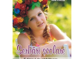 Serbarile scolare. E timpul de sarbatoare - Heliana Catunescu, Alina Kristinka