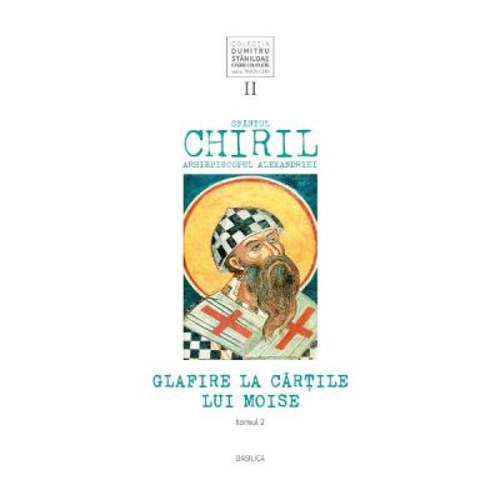 Glafire la Cartile lui Moise. Volumul 2 Tomul 2 - Sfantul Chiril, Arhiepiscopul Alexandriei