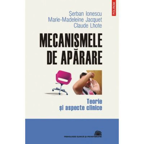 Mecanismele de aparare. Teorie si aspecte clinice - Serban Ionescu, Claude Lhote, Marie-Madeleine Jacquet