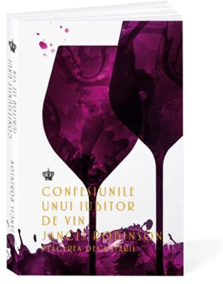 Confesiunile unui iubitor de vin. Placerea degustarii - Jancis Robinson