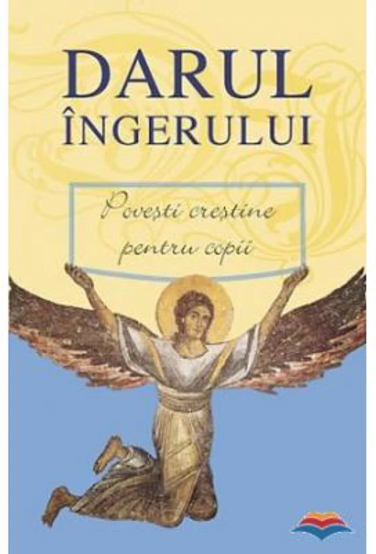 Darul ingerului. Povesti crestine pentru copii