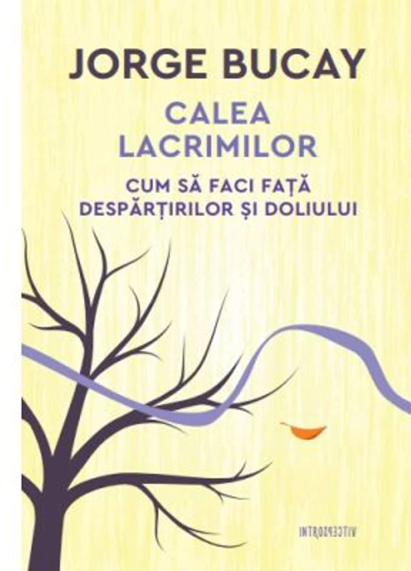 Calea lacrimilor. Cum sa faci fata despartirilor si doliului