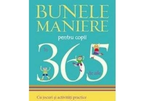 Bunele maniere pentru copii in 365 de zile - Sheryl Eberly, Caroline Eberly