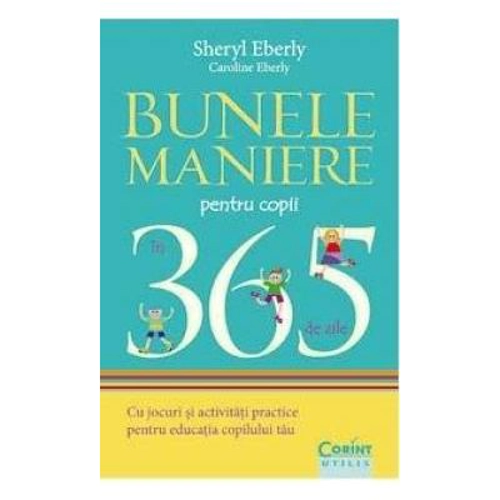 Bunele maniere pentru copii in 365 de zile - Sheryl Eberly, Caroline Eberly