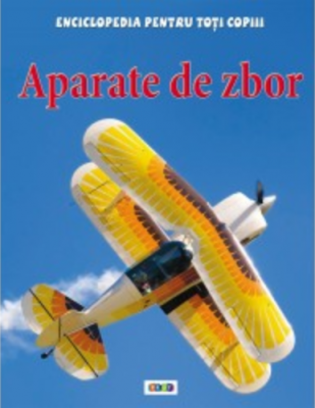 Enciclopedia pentru toti copiii. Aparate de zbor - Sue Becklake