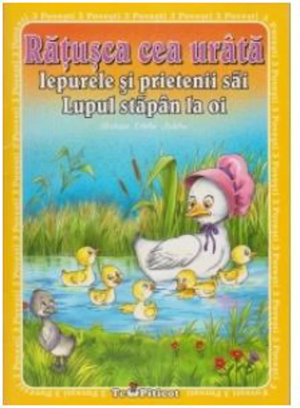 3 Povesti - Ratusca cea urata. Iepurele si prietenii sai. Lupul stapan la oi