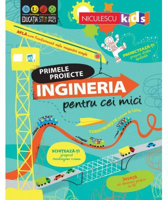 Primele proiecte. Ingineria pentru cei mici - Alice James