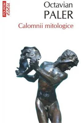 Calomnii mitologice - Octavian Paler