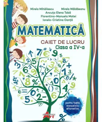 Matematica. Caiet de lucru clasa a 4-a - Mirela Mihailescu
