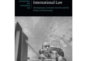 Decolonising International Law: Development, Economic Growth and the Politics of Universality