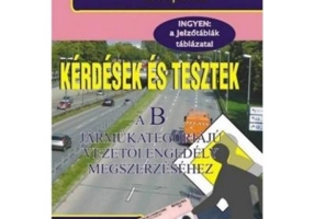 Intrebari si teste in limba maghiara pentru obtinerea permisului de conducere B. Kerdesek es tesztek a B Jarmukategoriaju vezetoi engedely megszerzese