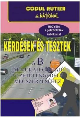 Intrebari si teste in limba maghiara pentru obtinerea permisului de conducere B. Kerdesek es tesztek a B Jarmukategoriaju vezetoi engedely megszerzese