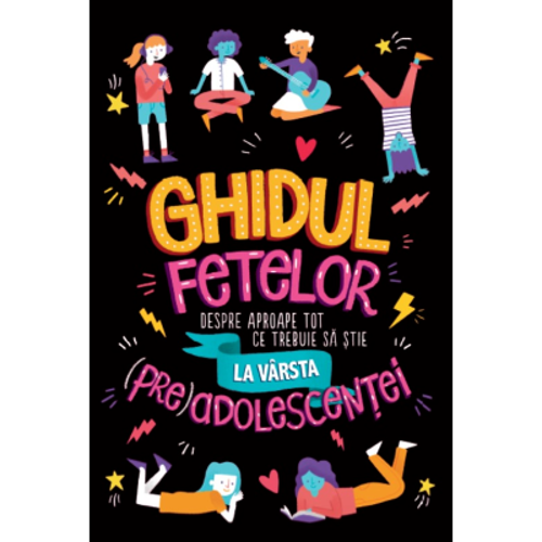 Ghidul fetelor despre aproape tot ce trebuie sa stie la varsta (pre)adolescentei