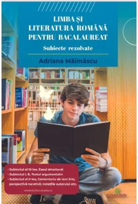 Limba si literatura romana pentru bacalaureat. Subiecte rezolvate 2024