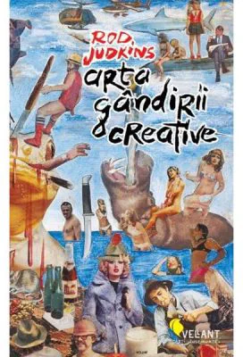 Arta gandirii creative - Rod Judkins