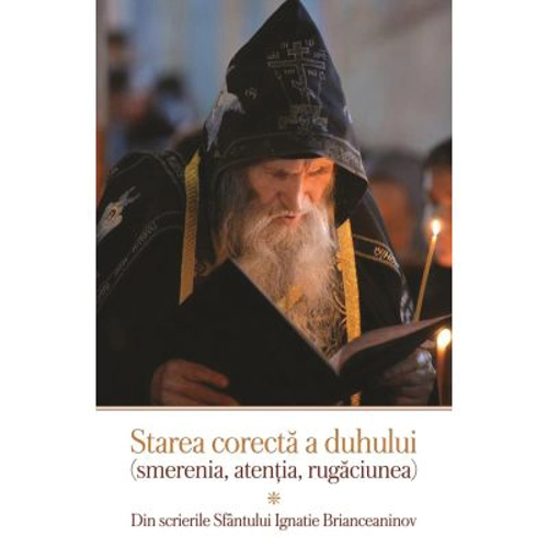 Starea corecta a duhului (smerenia, atentia, rugaciunea) - Sfantul Ignatie Briancianinov