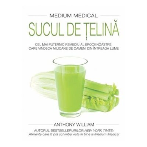 Sucul de telina (Medium medical). Cel mai puternic remediu al epocii noastre, care vindeca milioane de oameni din intreaga lume