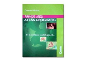 Primul meu atlas geografic - Octavian Mandrut