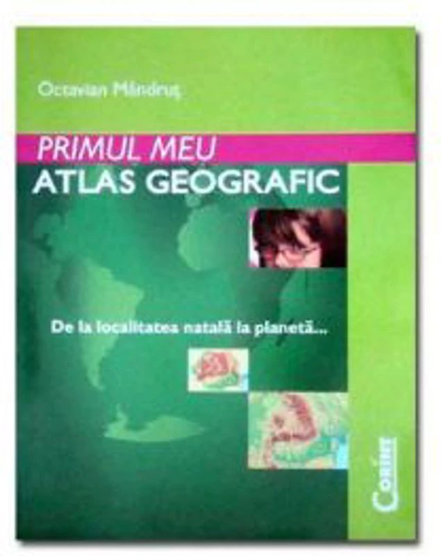 Primul meu atlas geografic - Octavian Mandrut