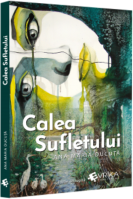 Calea sufletului - Editie adaugita Ana Maria Ducuta