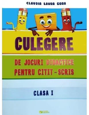 Culegere de jocuri didactice pentru citit-scris - Clasa I - Claudia Laura Gora, Mirela Elena Leonte