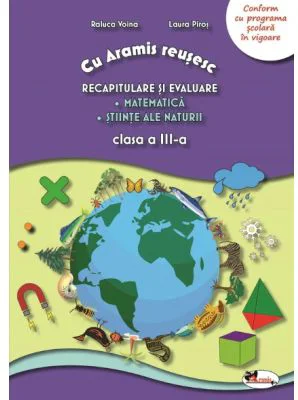 Cu Aramis reusesc. Recapitulare prin joc, clasa a 3-a. Matematica. Stiinte ale naturii - Raluca Voina, Laura Piros