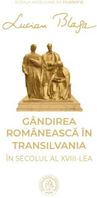 Gandirea romaneasca in Transilvania in secolul al 18-lea - Lucian Blaga
