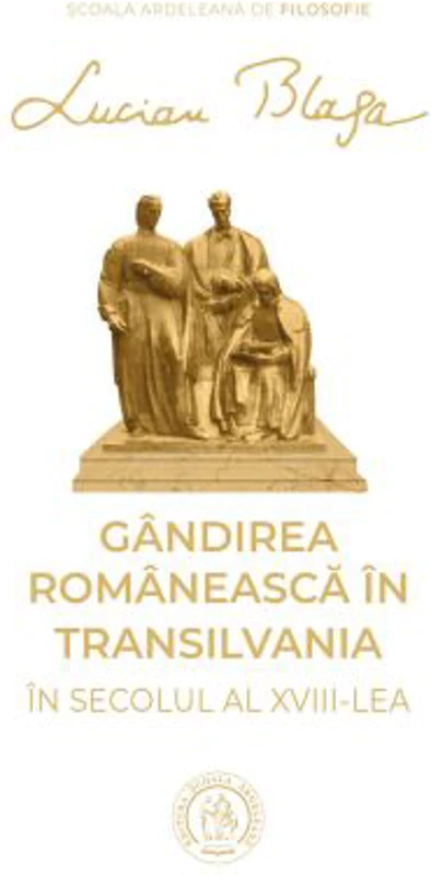 Gandirea romaneasca in Transilvania in secolul al 18-lea - Lucian Blaga