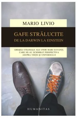 Gafe stralucite. Greseli colosale ale unor mari savanti, care ne-au schimbat perspectiva asupra vietii si universului