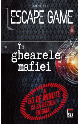Escape Game. In ghearele mafiei - Larousse