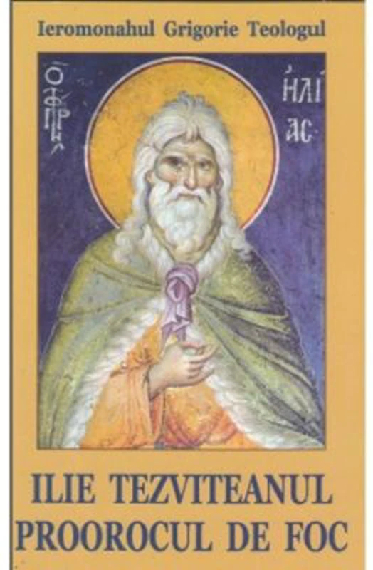 Ilie Tezviteanul, proorocul de foc - Sf. Grigorie de Nazianz (Teologul)