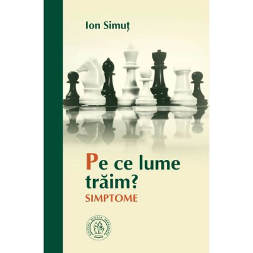 Pe ce lume traim? Simptome - Ion Simut