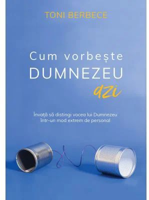 Cum vorbeste Dumnezeu azi - Toni Berbece