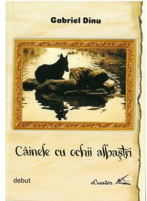 Cainele cu ochi albastri – Gabriel Dinu
