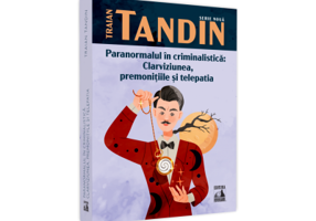 Paranormalul in criminalistica: clarviziunea, premonitiile si telepatia - Traian Tandin