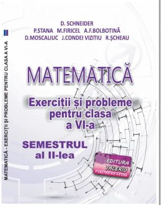 Matematica. Exercitii si probleme clasa a 6-a Semestrul al 2-lea - Delia Schneider