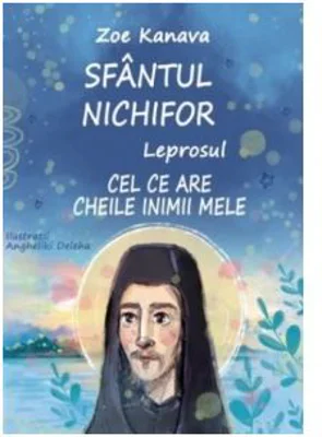 Sfantul Nichifor Leprosul, cel ce are cheile inimii mele - Zoe Kanava
