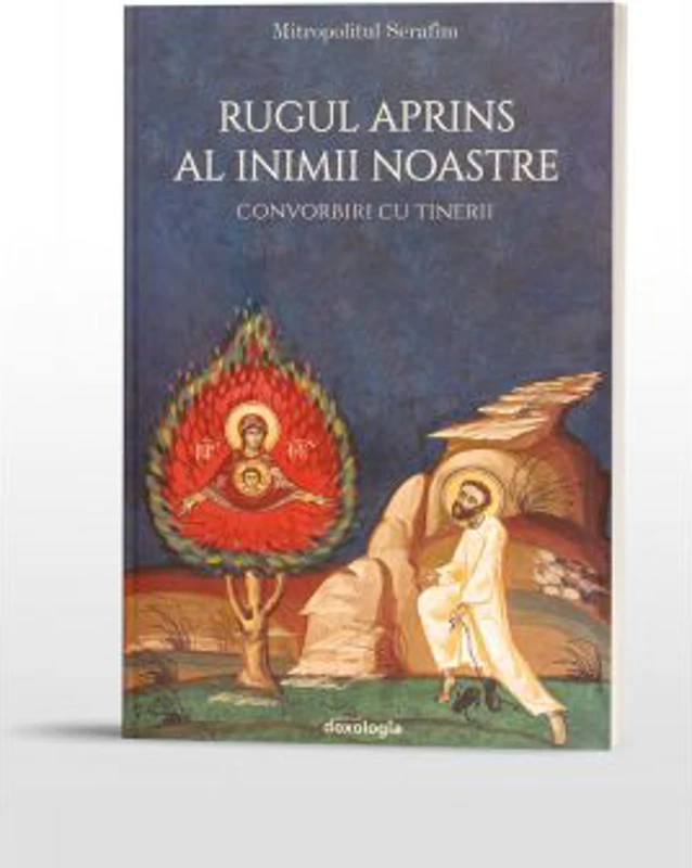 Rugul aprins al inimii noastre – Convorbiri cu tinerii - Mitropolitul Serafim Joanta