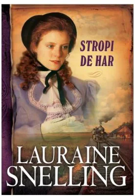 Stropi de har. Seria Red River of the North, volumul 5 - Lauraine Snelling