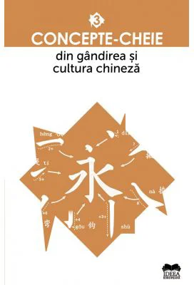 Concepte-cheie din gandirea si cultura chineza Volumul III