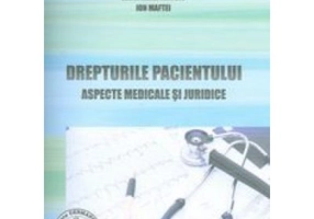 Drepturile pacientului. Aspecte medicale si juridice - Ion Maftei